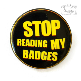 Przypinka Stop Reading My Badges