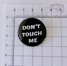 Przypinka Dont Touch Me Biały Napis Button Pin