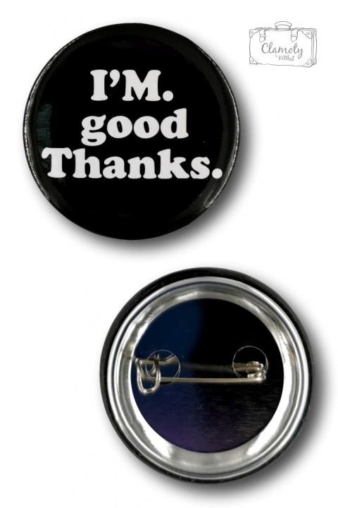 PRZYPINKA OKRĄGŁAI'M GOOD. THANKS METAL PIN 2