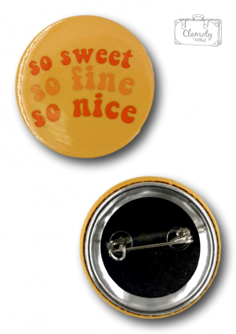 PRZYPINKA OKRĄGŁA SO SWEET SO FINE METAL PIN 2