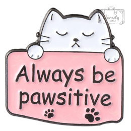Metal Cat Always Be Pawsitive Pin