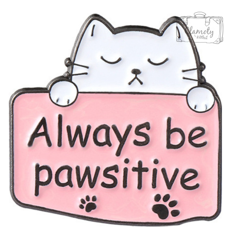 Przypinka Metal Cat Kotek Always Be Pawsitive Pin