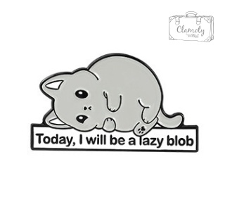 Metalowa Przypinka Kot Cat I Will Be A Lazy Blob