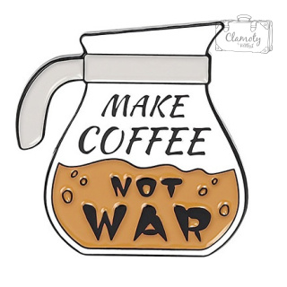 Metalowa Przypinka Make Coffee Not War