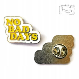 Przypinka Napis Żółty No Bad Days Buton Metal Pin 1