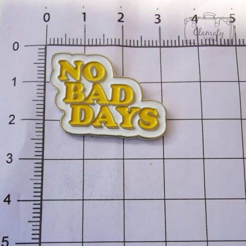 Przypinka Napis Żółty No Bad Days Buton Metal Pin 1