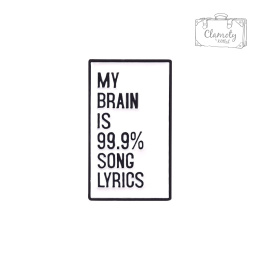 Metalowa Przypinka Muzyka Napis My Brain Is 99% Song Lyrics