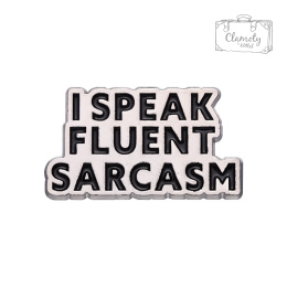 Metalowa Przypinka Napis I Speak Fluent Sarcasm