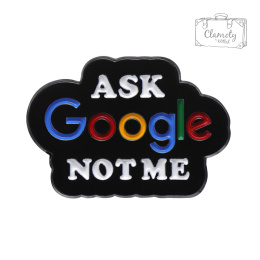 Metalowa Przypinka Napis Ask Google Not Me