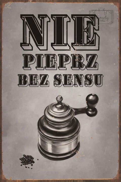Tablica Ozdobna Blacha 20x30 cm Nie Pieprz Bez Sensu Retro Vintage