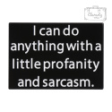 Metalowa Przypinka Napis I Can Do Anything With A Sarcasm Sarkazm Pin