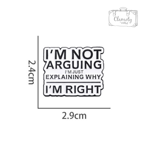 Metalowa Przypinka Napis I'm Not Arguing I'm Right Mam Rację Pin