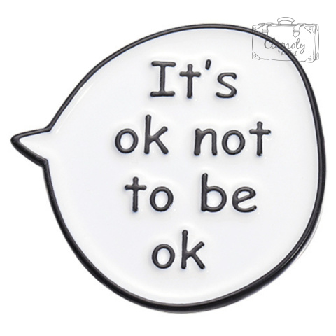 Metalowa Przypinka Dymek Napis It's Ok Not To Be Ok Pin