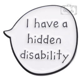 Metalowa Przypinka Dymek Napis I Have A Hidden Disability Pin