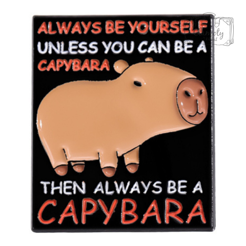 Metalowa Przypinka Kapibara Napis Be Yourself Be Capybara Pin