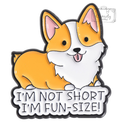 Metalowa Przypinka Piesek Welsh Corgi I'm Not Short I'm Fun Size Pin