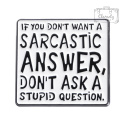 Metalowa Przypinka Napis Don't Want Sarcastic Answer Sarkazm Pin