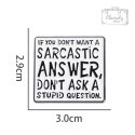 Metalowa Przypinka Napis Don't Want Sarcastic Answer Sarkazm Pin