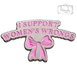 Metalowa Przypinka Kokarda Napis I Support Women's Wrongs Pin