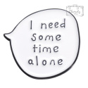 Metalowa Przypinka Dymek I Need Some Time Alone Czas Dla Siebie Pin