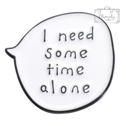 Metalowa Przypinka Dymek I Need Some Time Alone Czas Dla Siebie Pin