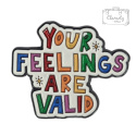 Metalowa Przypinka Napis Your Feelings Are Valid Pin