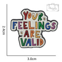 Metalowa Przypinka Napis Your Feelings Are Valid Pin