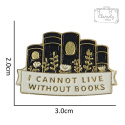 Metalowa Przypinka Książki I Cannot Live Without Books Pin