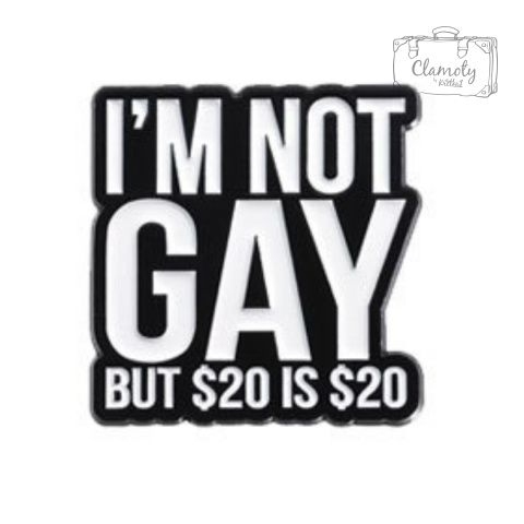 Metalowa Przypinka I'm Not Gay 20$ Is 20$ Tekst Pin